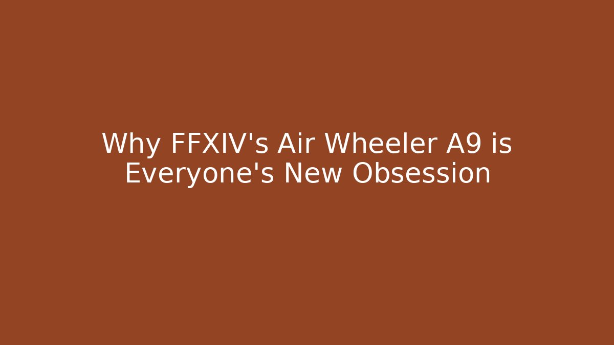 Why FFXIV's Air Wheeler A9 is Everyone's New Obsession