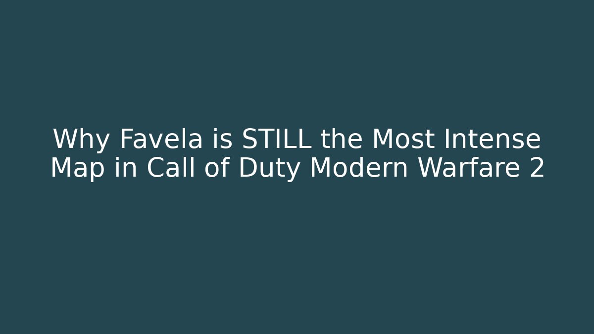 Why Favela is STILL the Most Intense Map in Call of Duty Modern Warfare 2