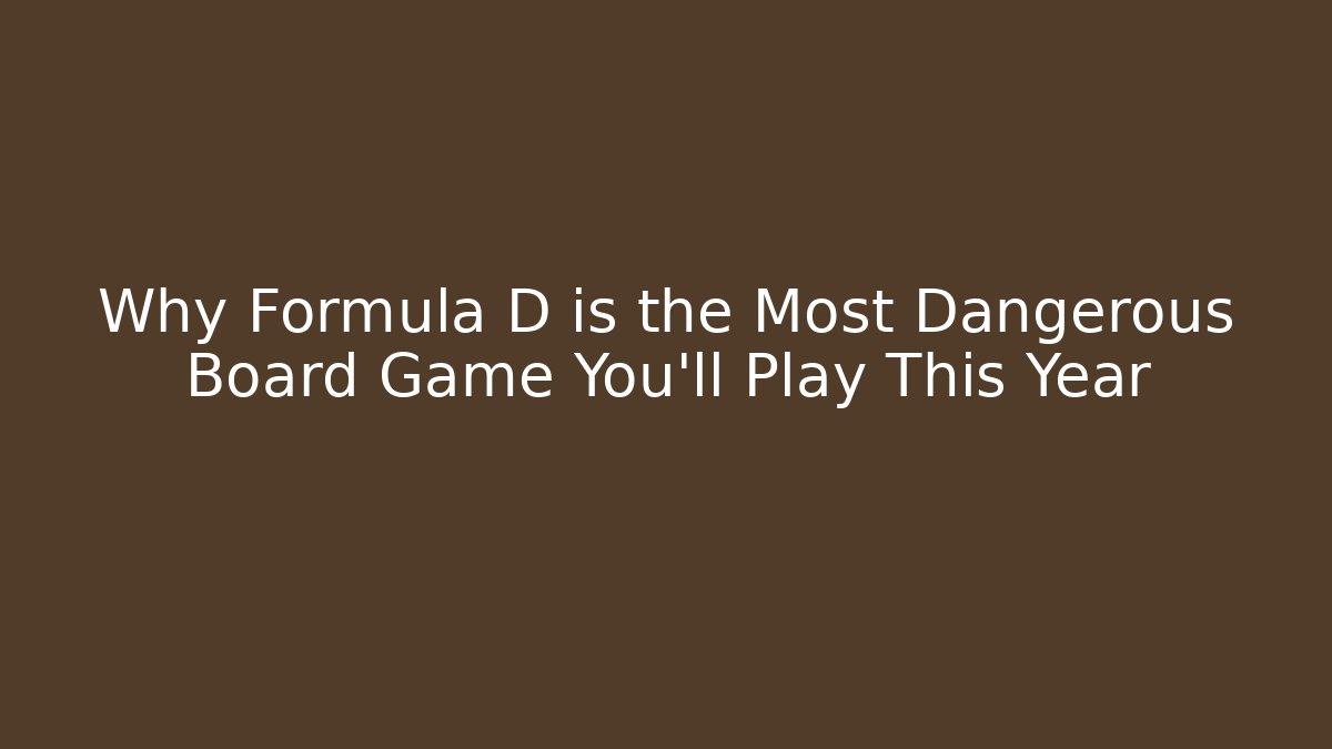 Why Formula D is the Most Dangerous Board Game You’ll Play This Year