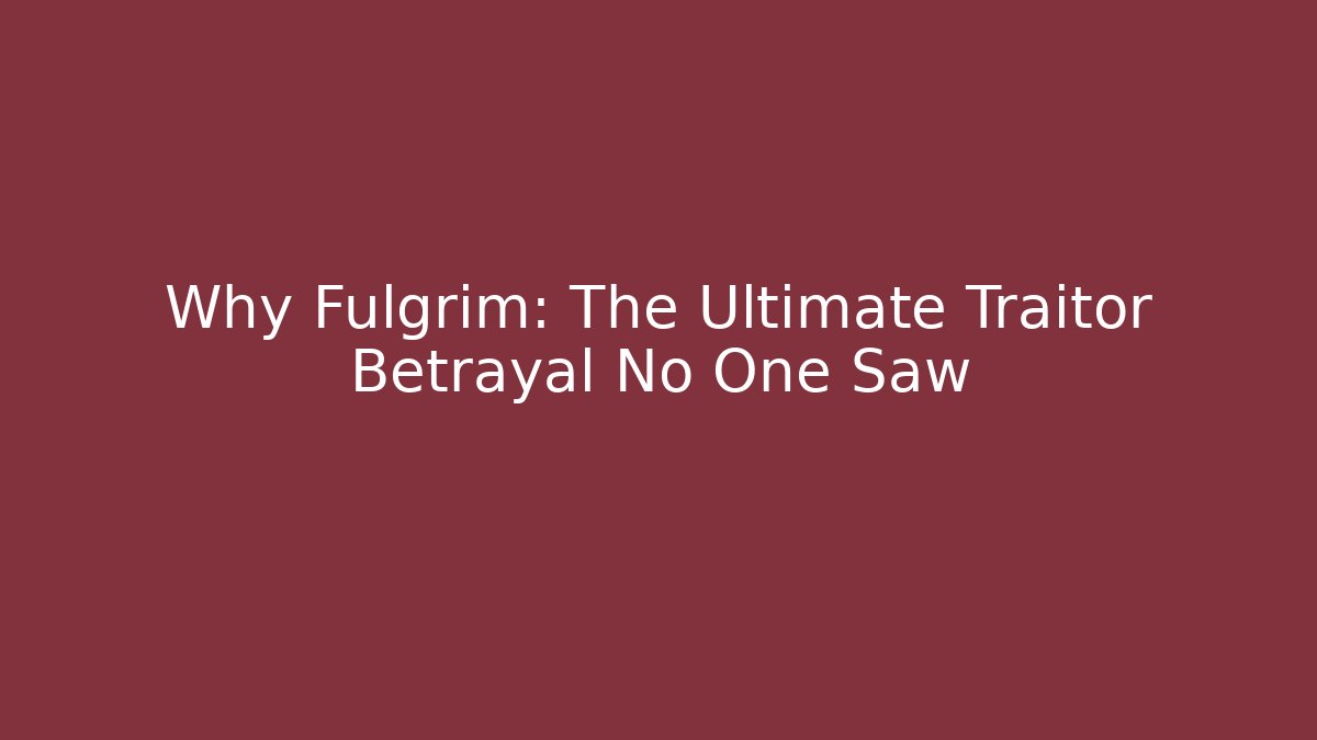 Why Fulgrim: The Ultimate Traitor Betrayal No One Saw