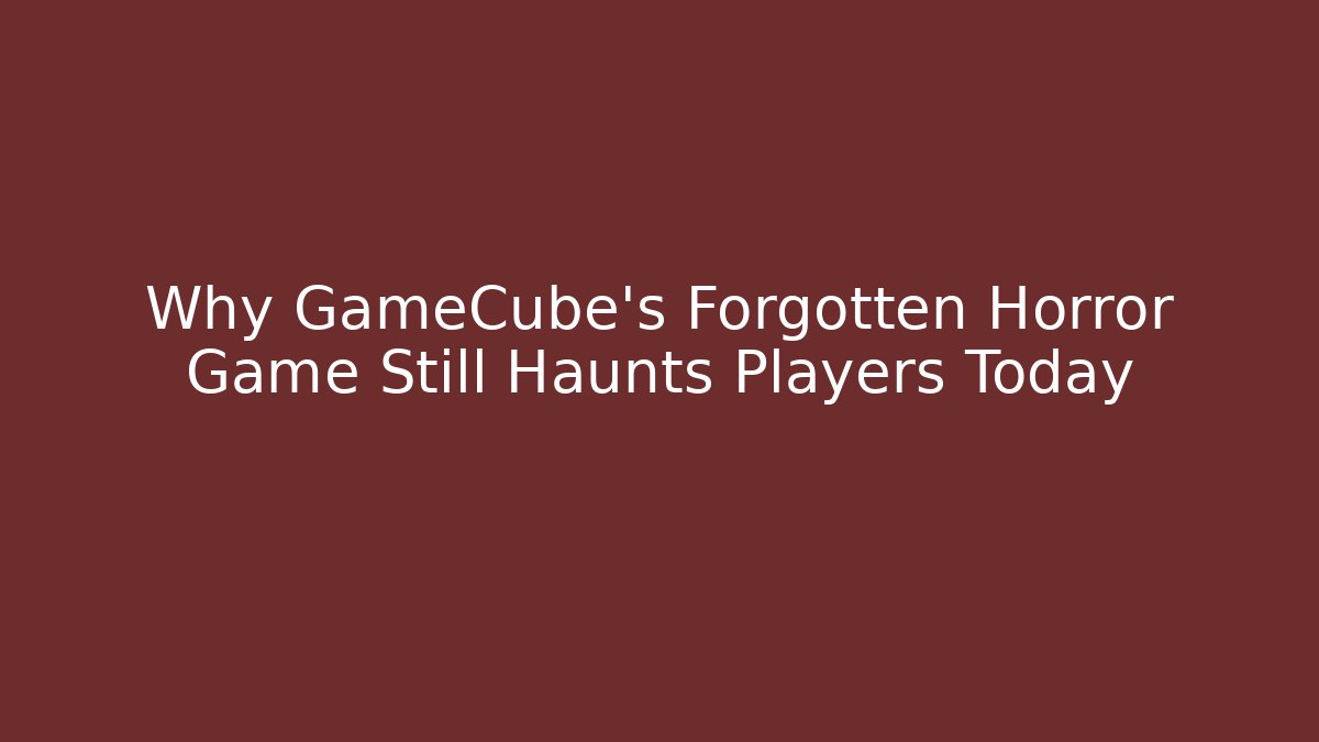 Why GameCube's Forgotten Horror Game Still Haunts Players Today - The Family Holidays