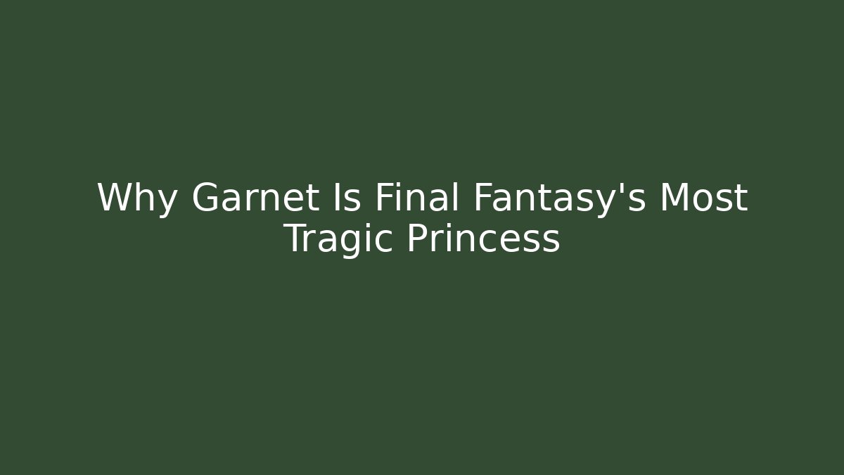 Why Garnet Is Final Fantasy's Most Tragic Princess