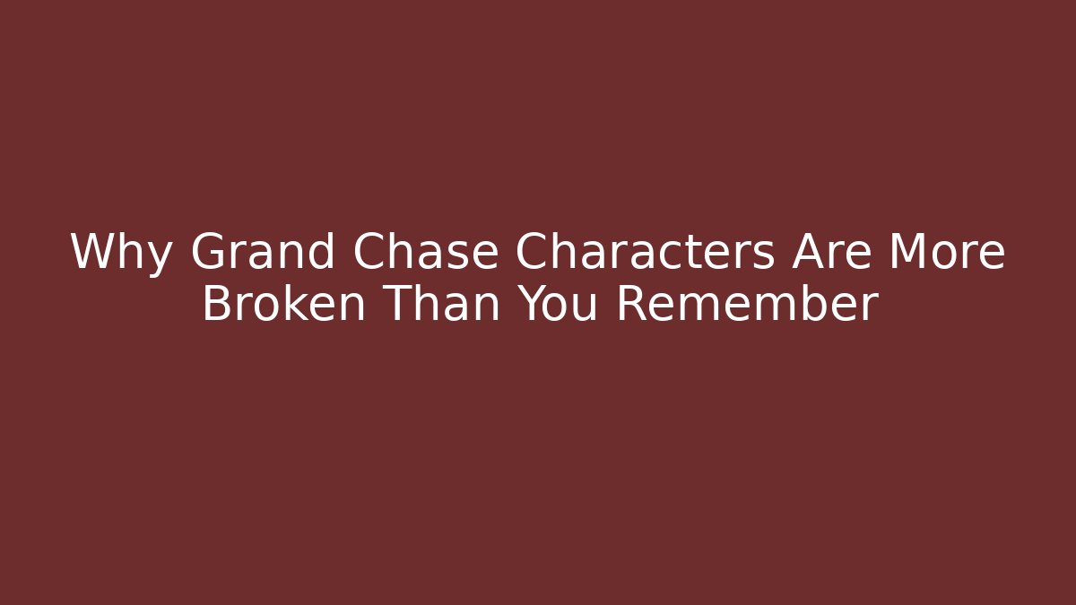 Why Grand Chase Characters Are More Broken Than You Remember