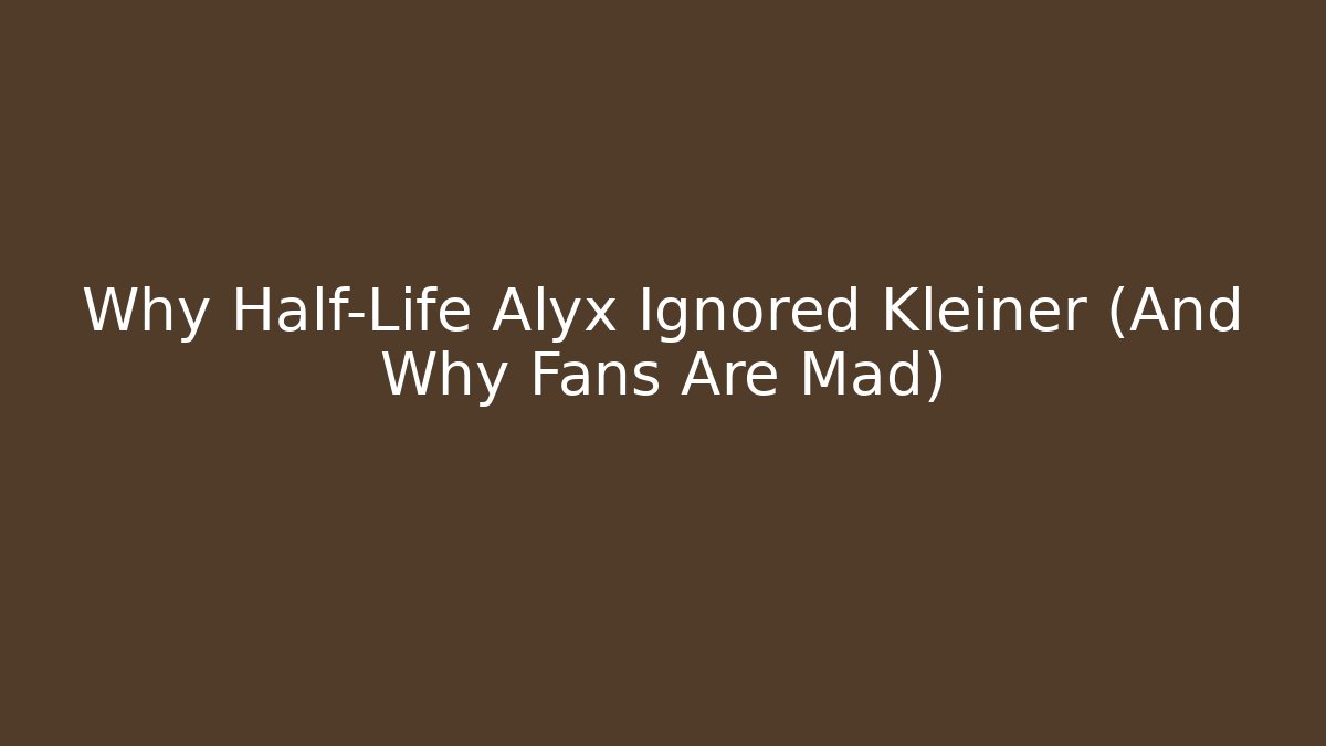 Why Half-Life Alyx Ignored Kleiner (And Why Fans Are Mad)