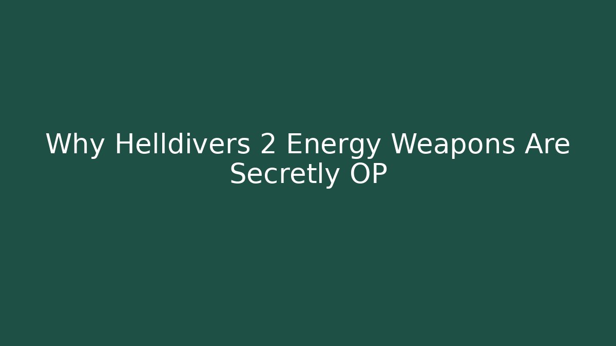 Why Helldivers 2 Energy Weapons Are Secretly OP - The Family Holidays