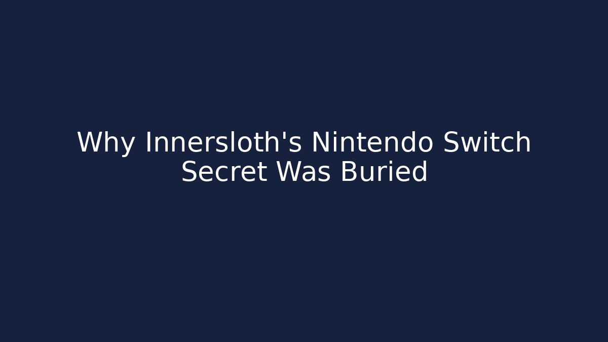 Why Innersloth's Nintendo Switch Secret Was Buried