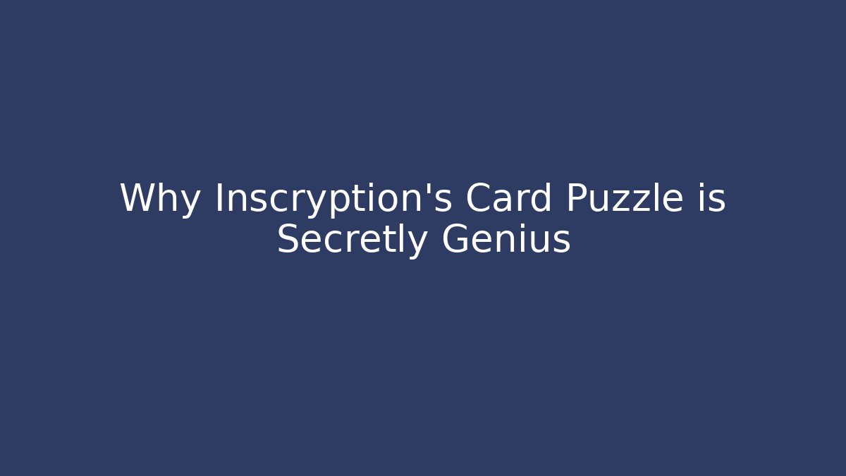 Why Inscryption's Card Puzzle is Secretly Genius