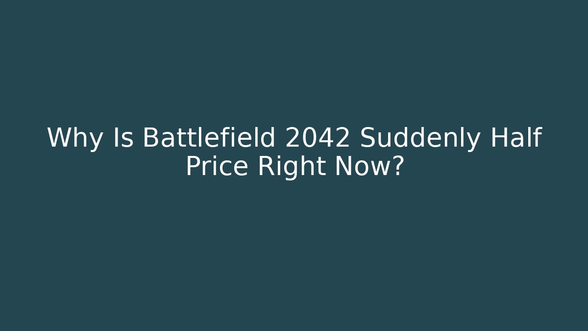 Why Is Battlefield 2042 Suddenly Half Price Right Now?