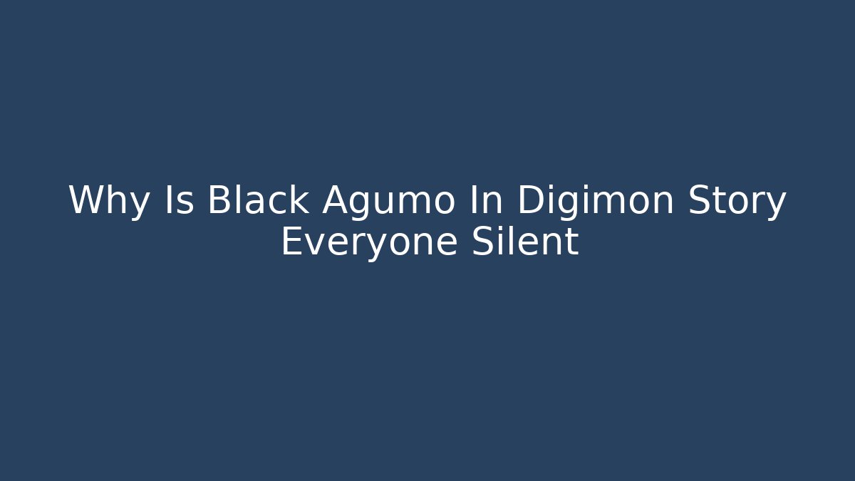 Why Is Black Agumo In Digimon Story Everyone Silent