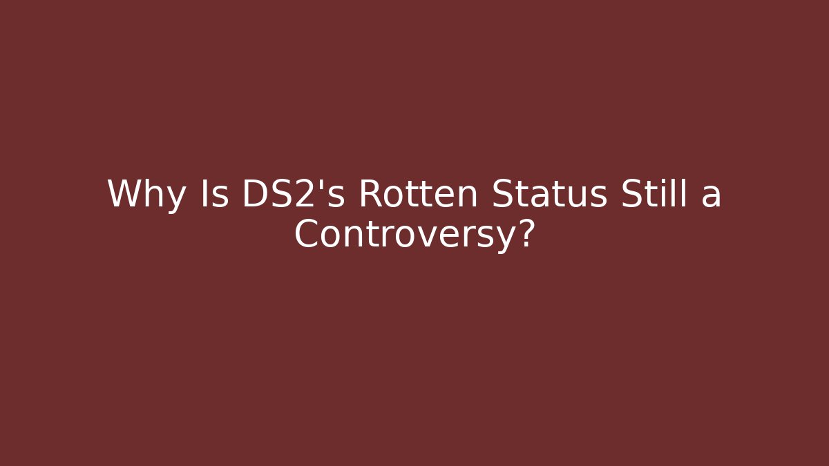 Why Is DS2's Rotten Status Still a Controversy?