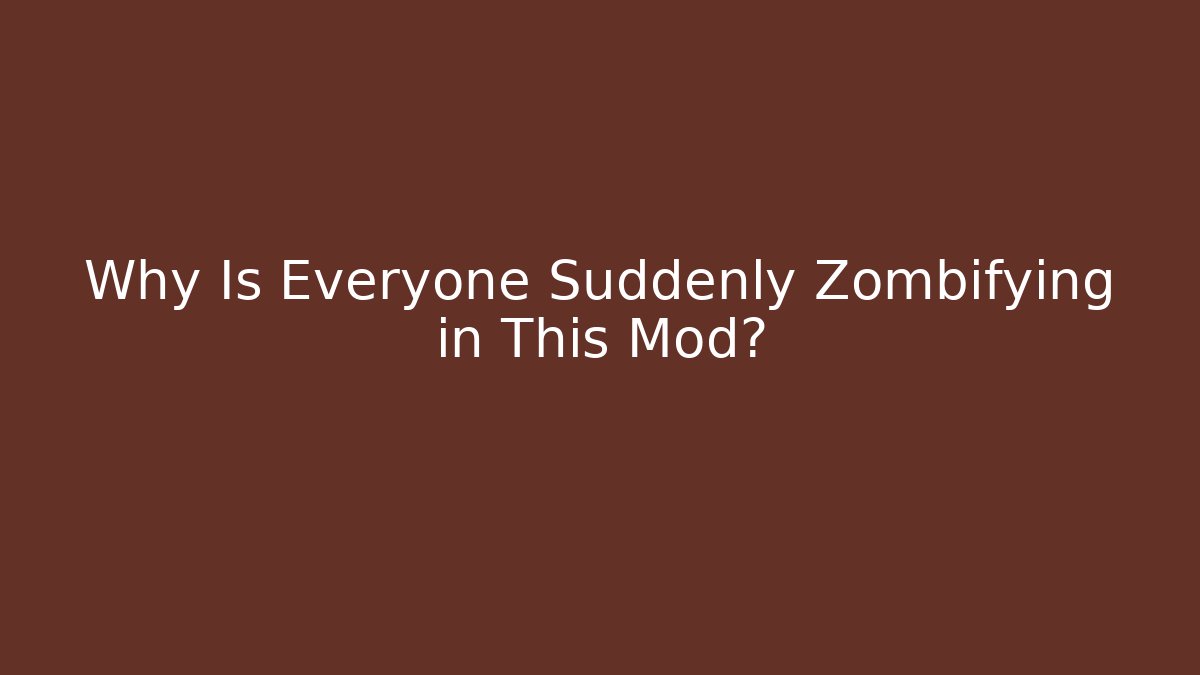 Why Is Everyone Suddenly Zombifying in This Mod? - The Family Holidays
