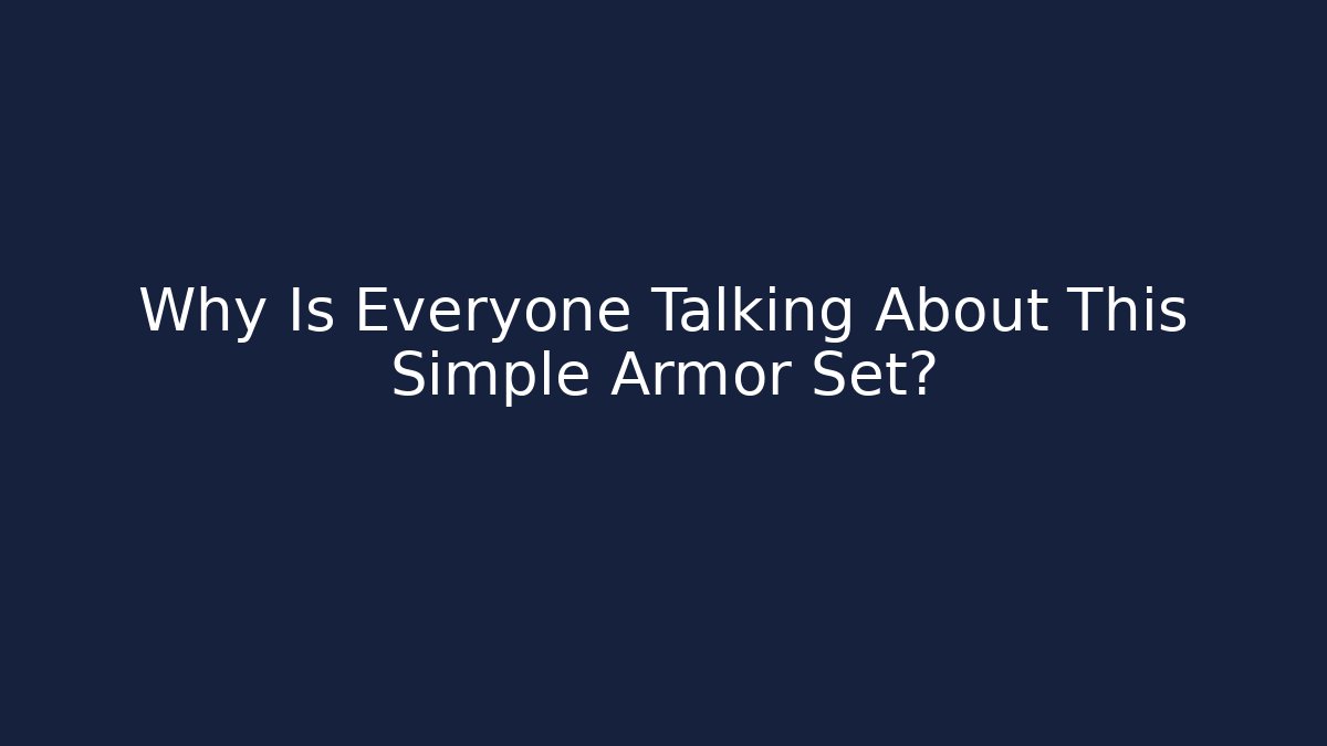 Why Is Everyone Talking About This Simple Armor Set? - The Family Holidays