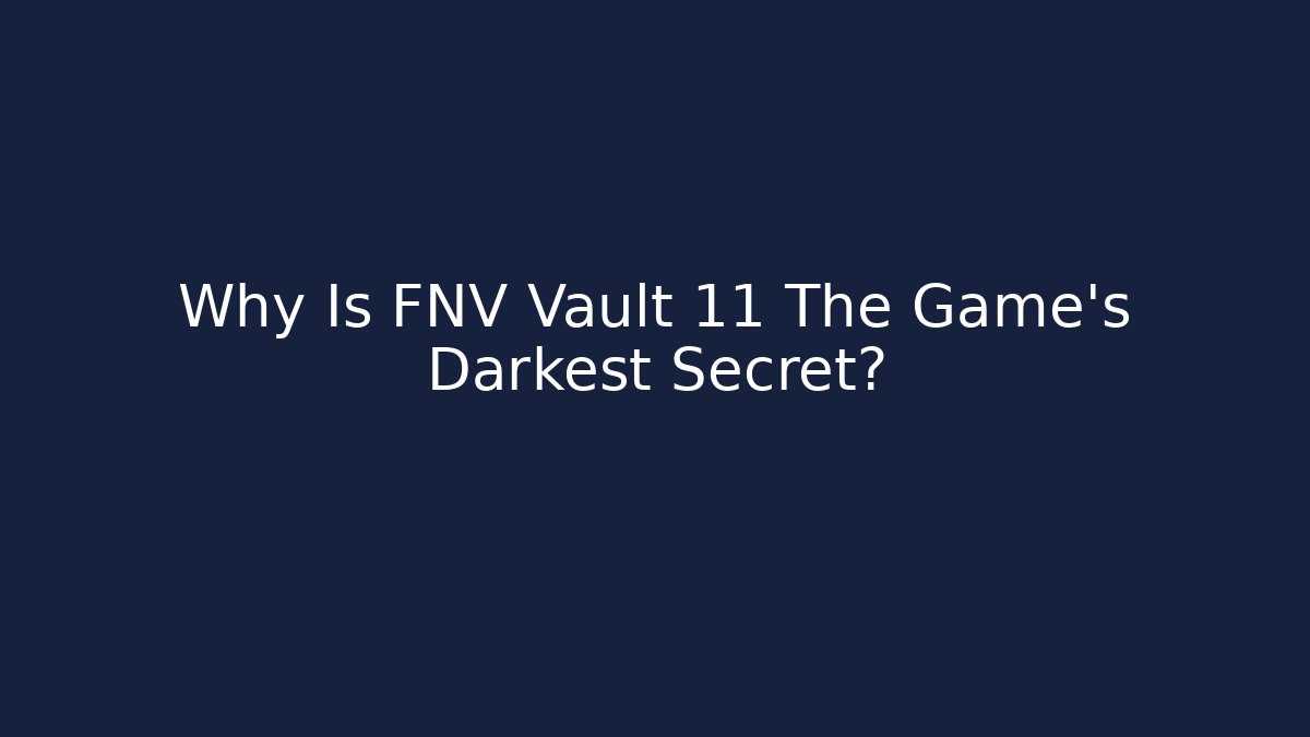 Why Is FNV Vault 11 The Game's Darkest Secret?