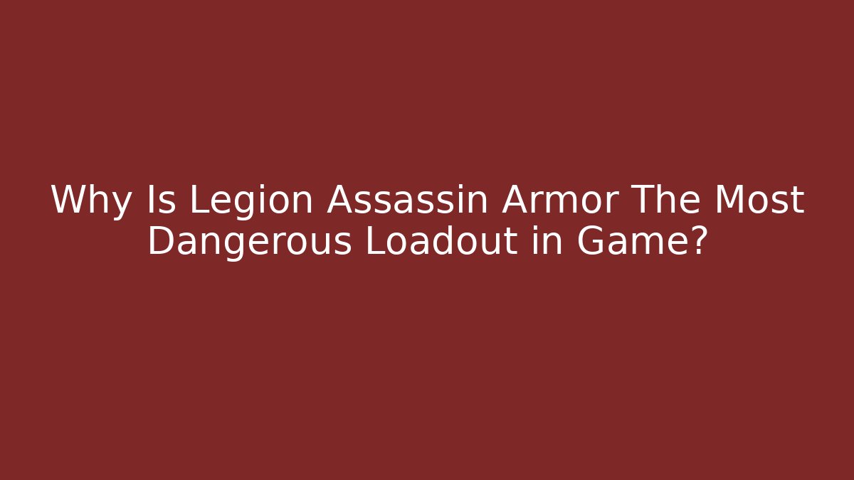 Why Is Legion Assassin Armor The Most Dangerous Loadout in Game?