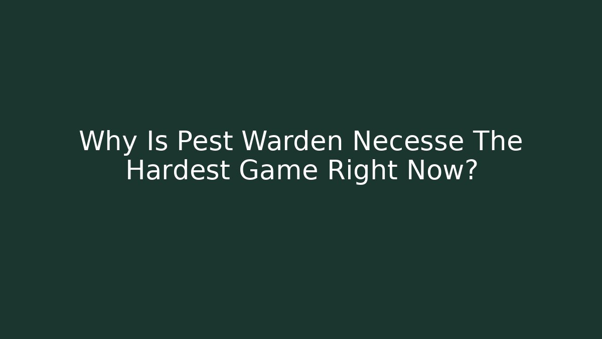 Why Is Pest Warden Necesse The Hardest Game Right Now?