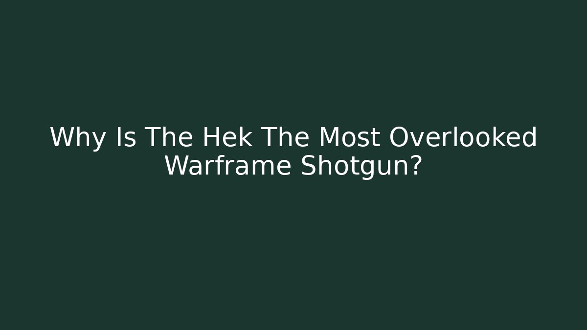 Why Is The Hek The Most Overlooked Warframe Shotgun?