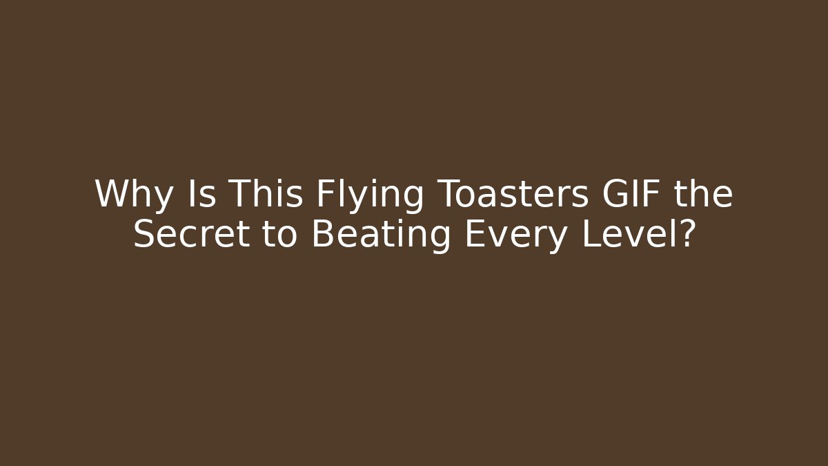 Why Is This Flying Toasters GIF the Secret to Beating Every Level?