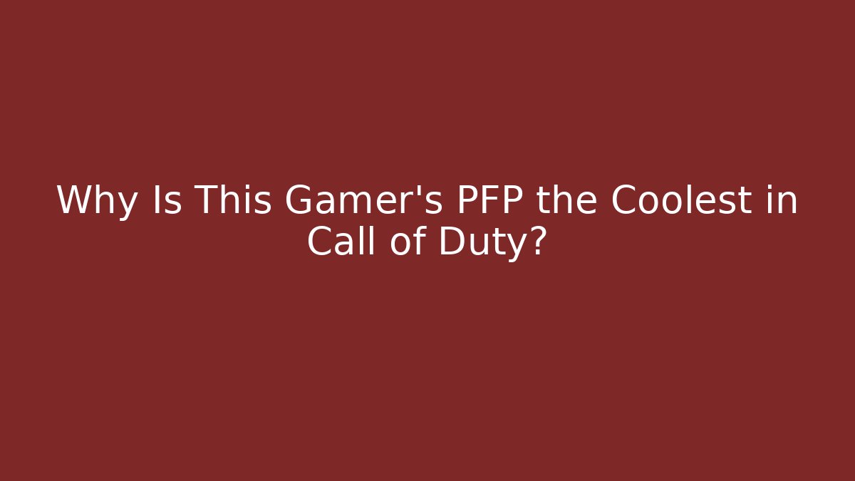 Why Is This Gamer's PFP the Coolest in Call of Duty?