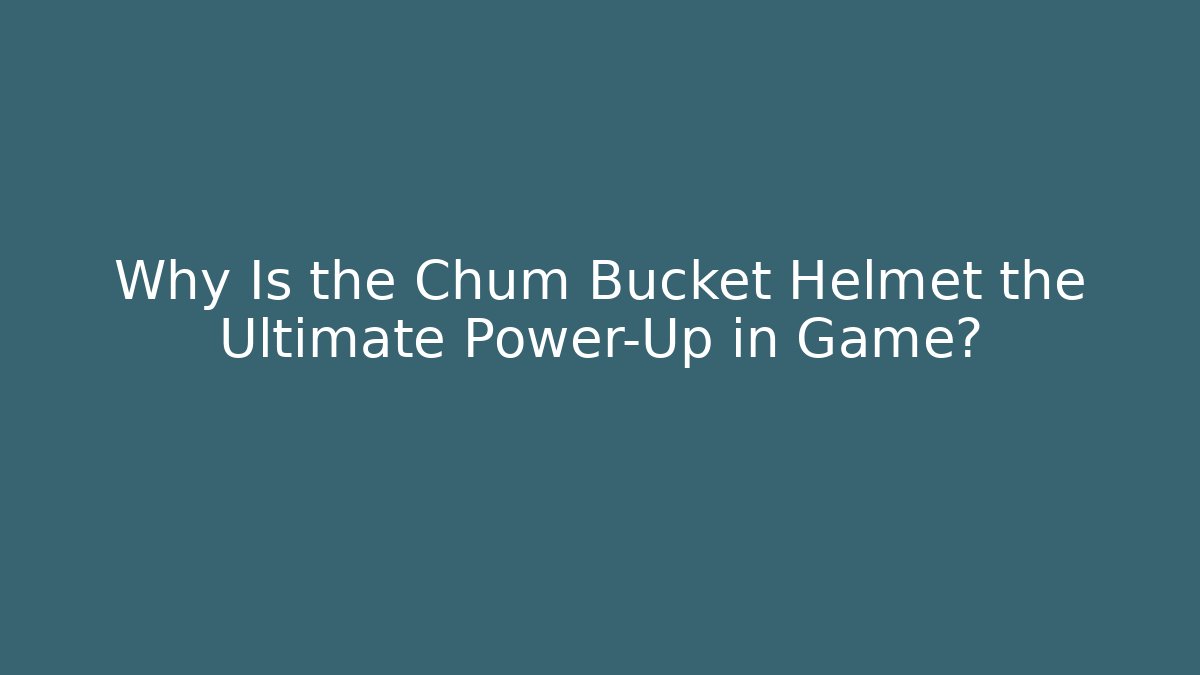 Why Is the Chum Bucket Helmet the Ultimate Power-Up in Game?
