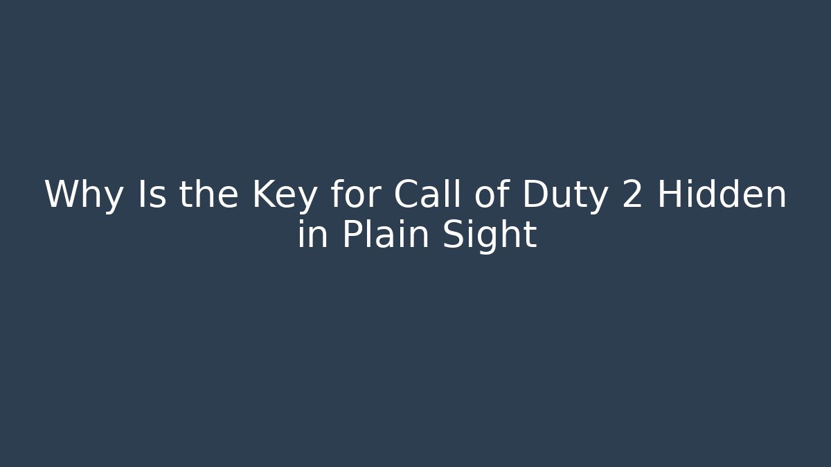 Why Is the Key for Call of Duty 2 Hidden in Plain Sight