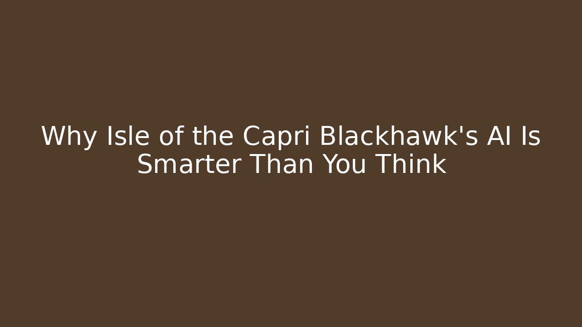 Why Isle of the Capri Blackhawk's AI Is Smarter Than You Think