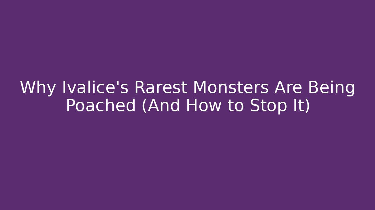 Why Ivalice's Rarest Monsters Are Being Poached (And How to Stop It)
