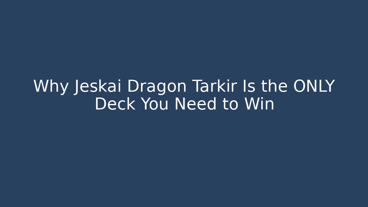Why Jeskai Dragon Tarkir Is the ONLY Deck You Need to Win