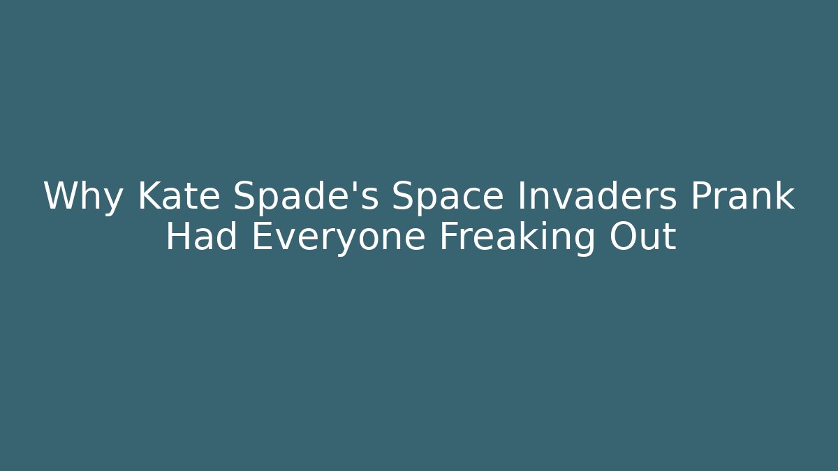 Why Kate Spade's Space Invaders Prank Had Everyone Freaking Out - The Family Holidays
