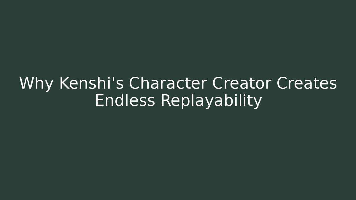 Why Kenshi's Character Creator Creates Endless Replayability - The Family Holidays