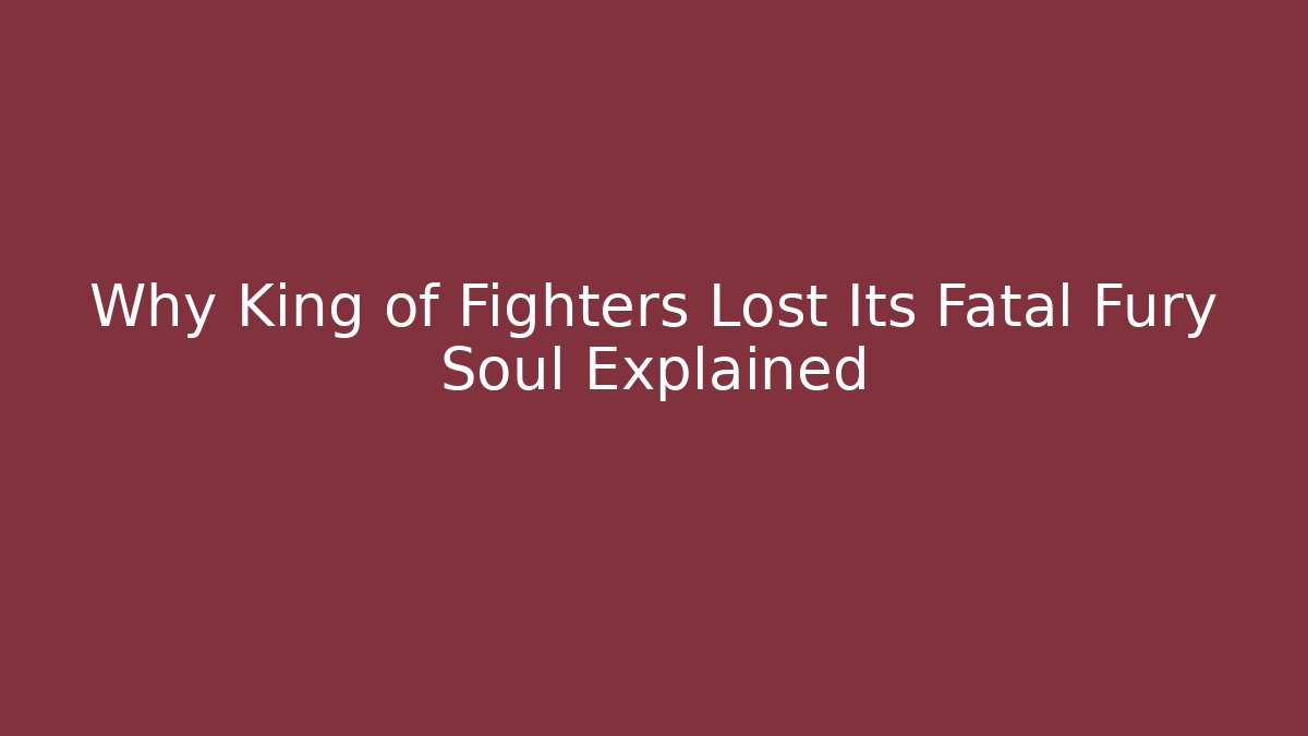 Why King of Fighters Lost Its Fatal Fury Soul Explained