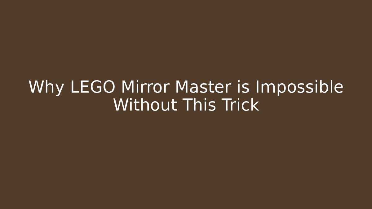 Why LEGO Mirror Master is Impossible Without This Trick