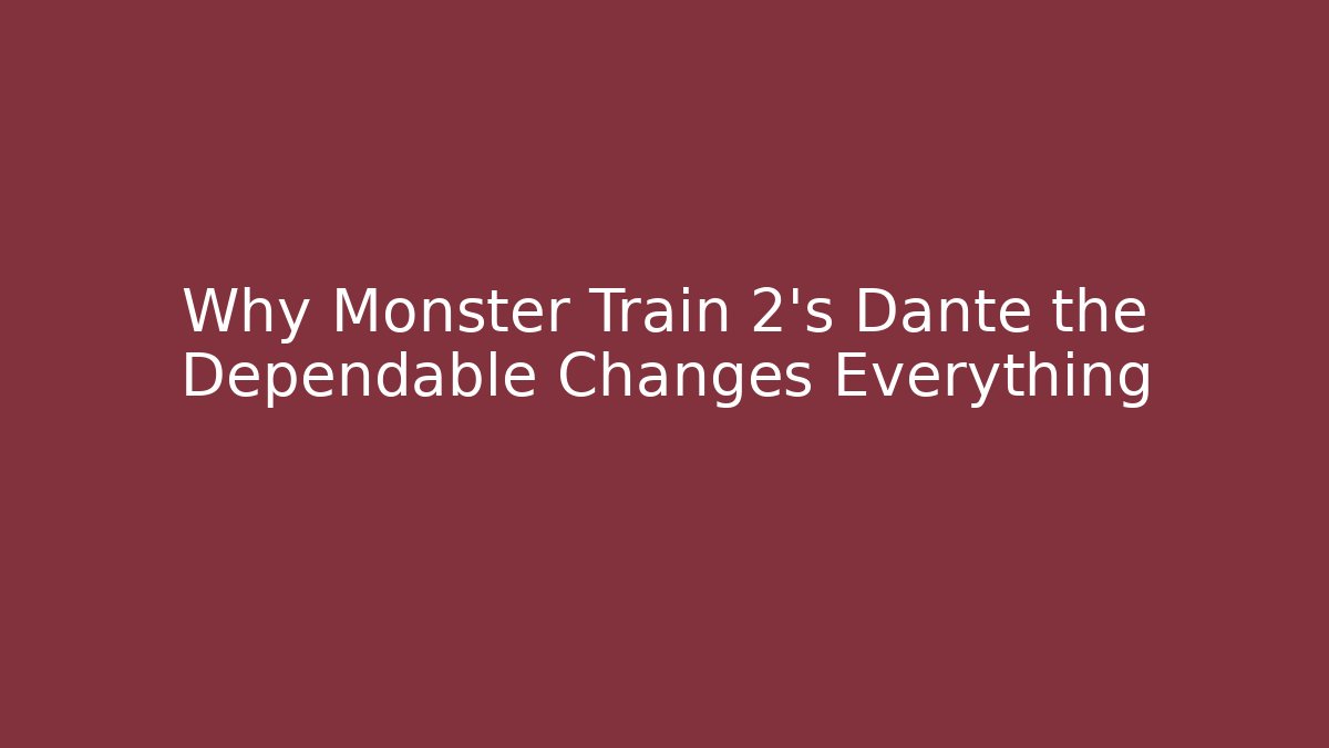 Why Monster Train 2's Dante the Dependable Changes Everything
