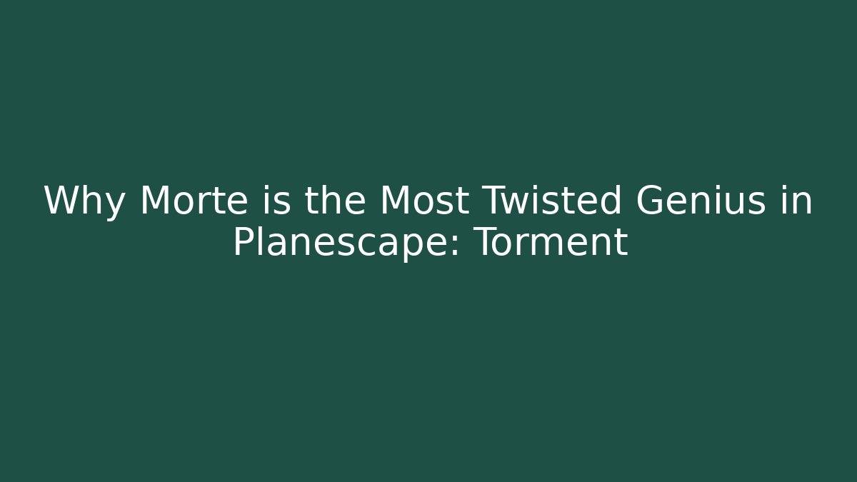 Why Morte is the Most Twisted Genius in Planescape: Torment