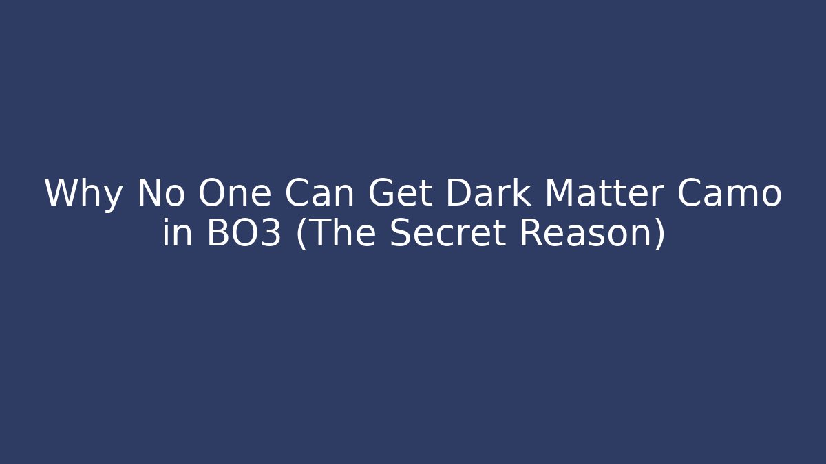 Why No One Can Get Dark Matter Camo in BO3 (The Secret Reason)
