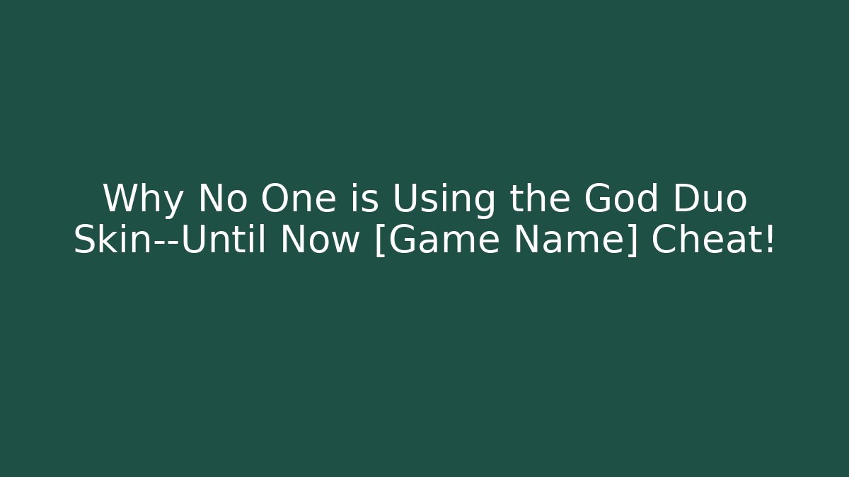 Why No One is Using the God Duo Skin—Until Now [Game Name] Cheat!