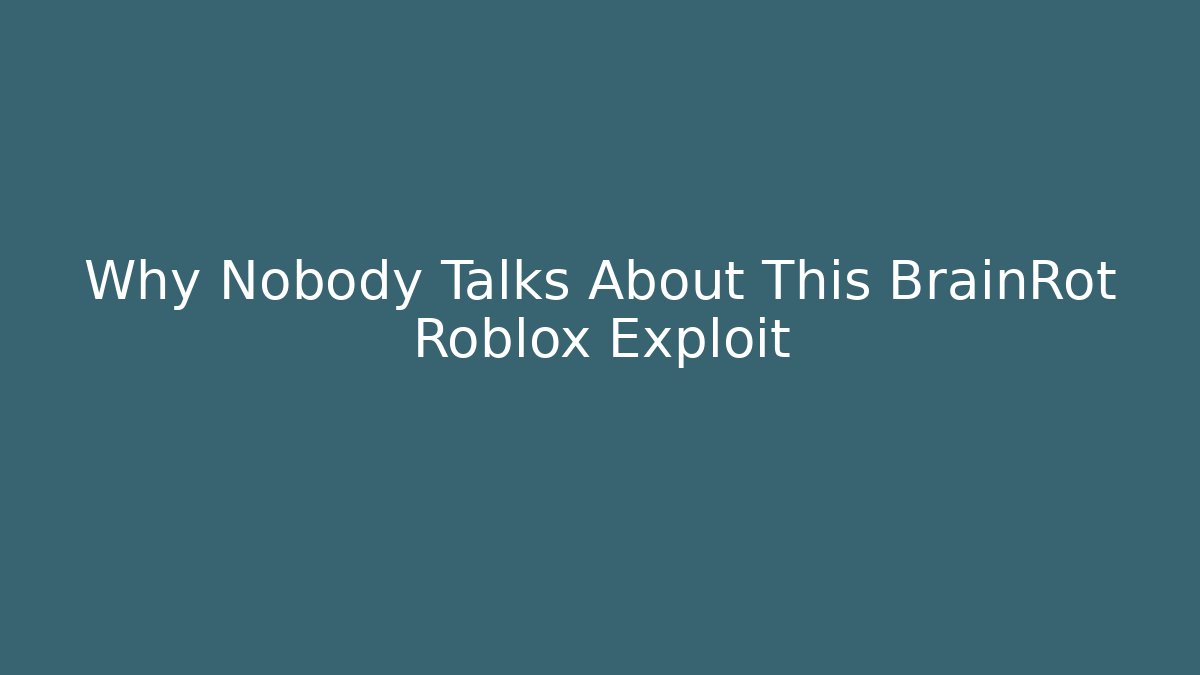 Why Nobody Talks About This BrainRot Roblox Exploit - The Family Holidays