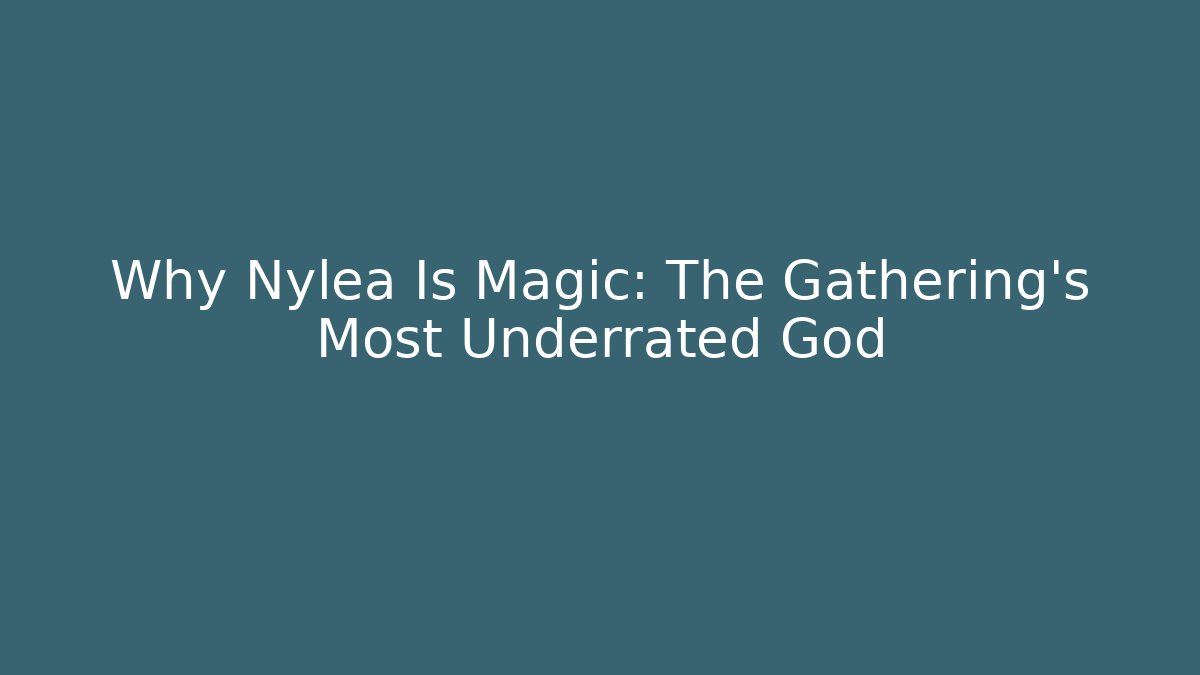 Why Nylea Is Magic: The Gathering's Most Underrated God - The Family Holidays