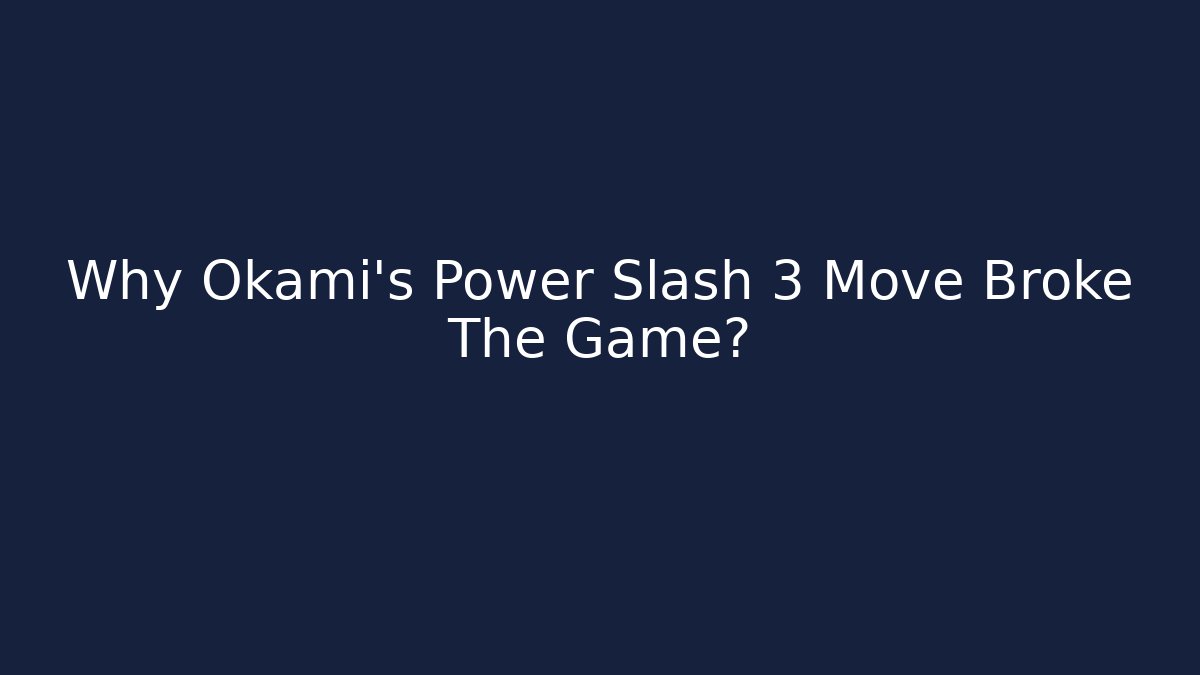 Why Okami's Power Slash 3 Move Broke The Game?