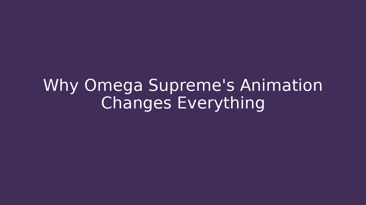 Why Omega Supreme's Animation Changes Everything