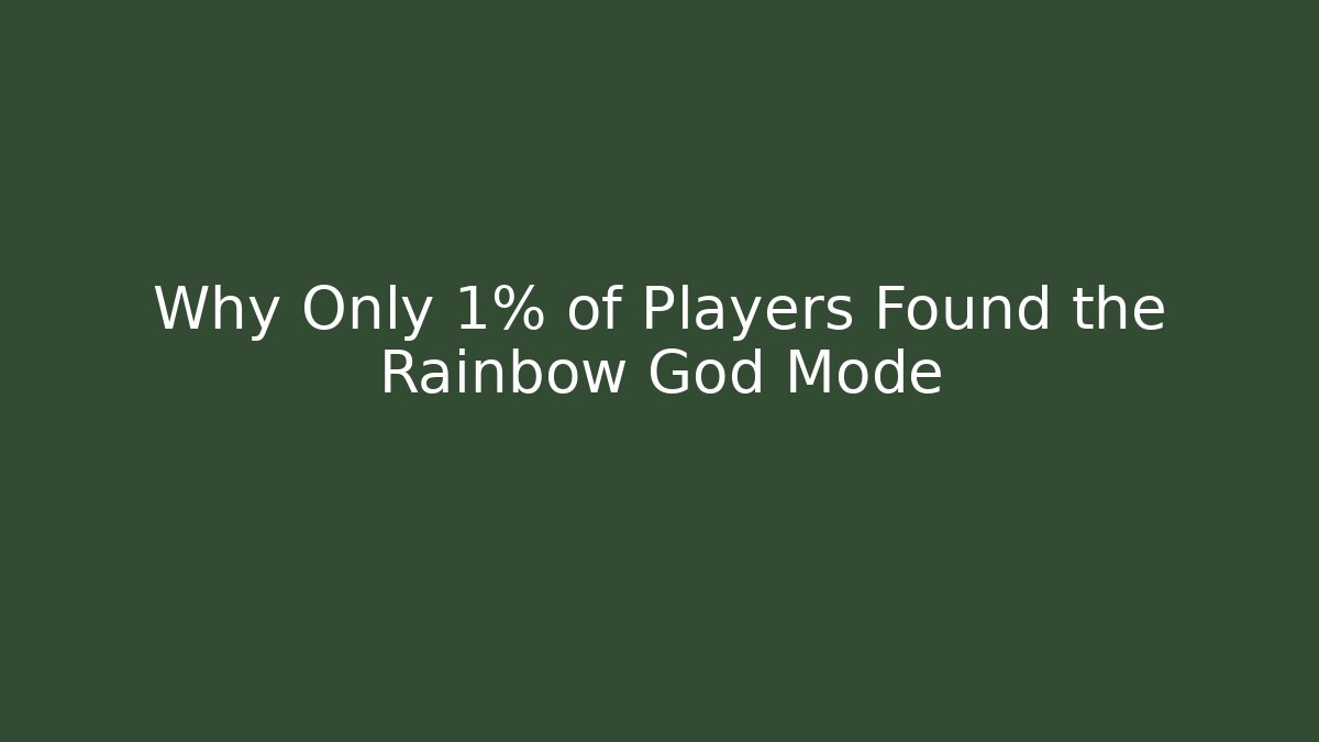 Why Only 1% of Players Found the Rainbow God Mode