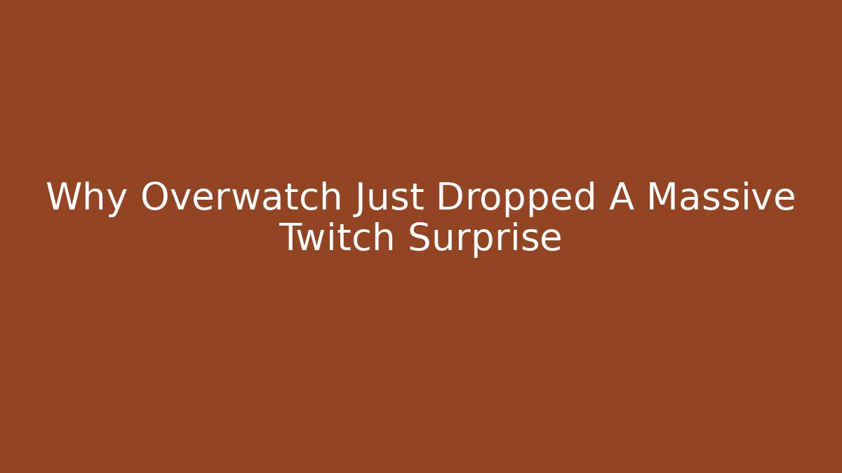 Why Overwatch Just Dropped A Massive Twitch Surprise - The Family Holidays