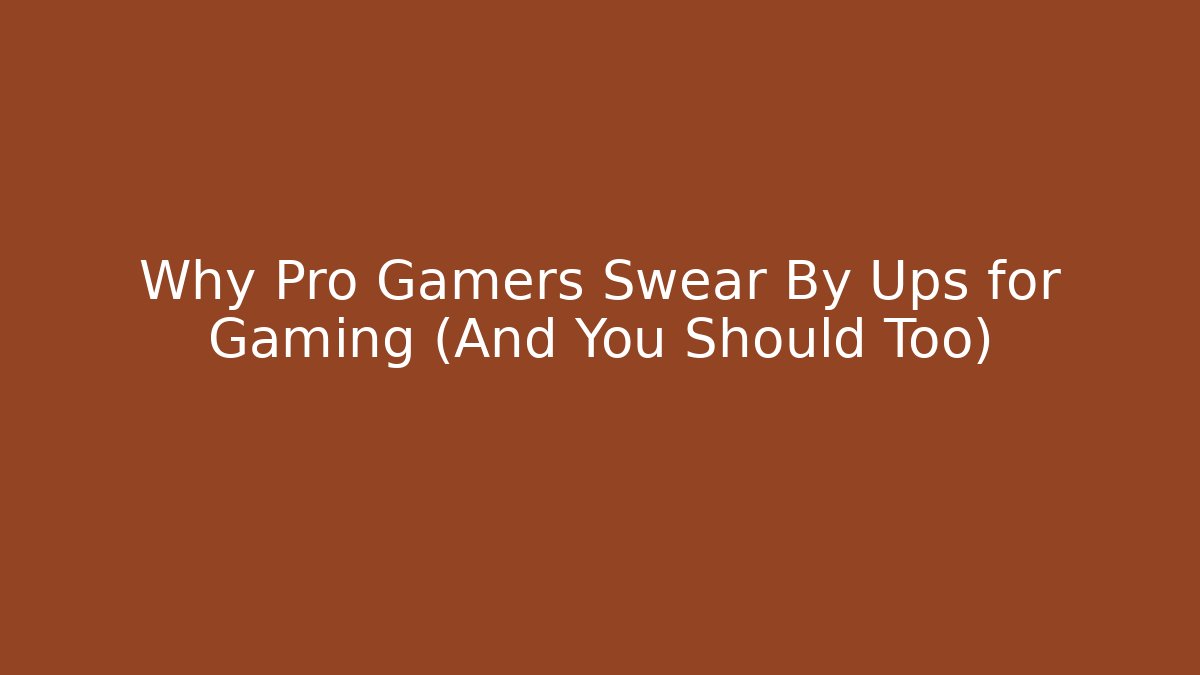 Why Pro Gamers Swear By Ups for Gaming (And You Should Too) - The Family Holidays