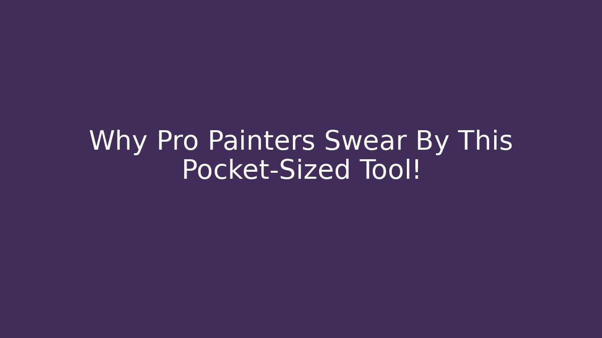 Why Pro Painters Swear By This Pocket-Sized Tool!