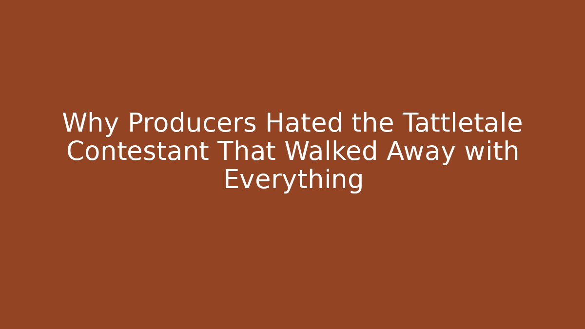 Why Producers Hated the Tattletale Contestant That Walked Away with Everything