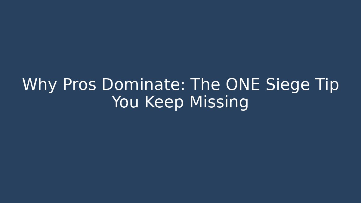 Why Pros Dominate: The ONE Siege Tip You Keep Missing - The Family Holidays