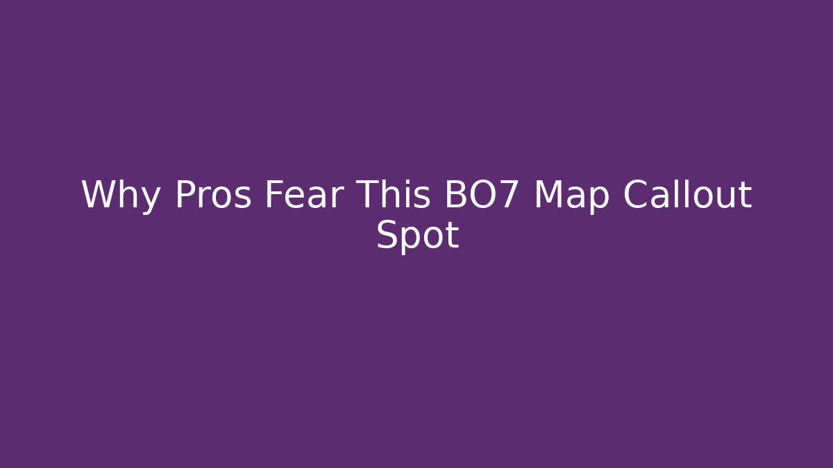 Why Pros Fear This BO7 Map Callout Spot