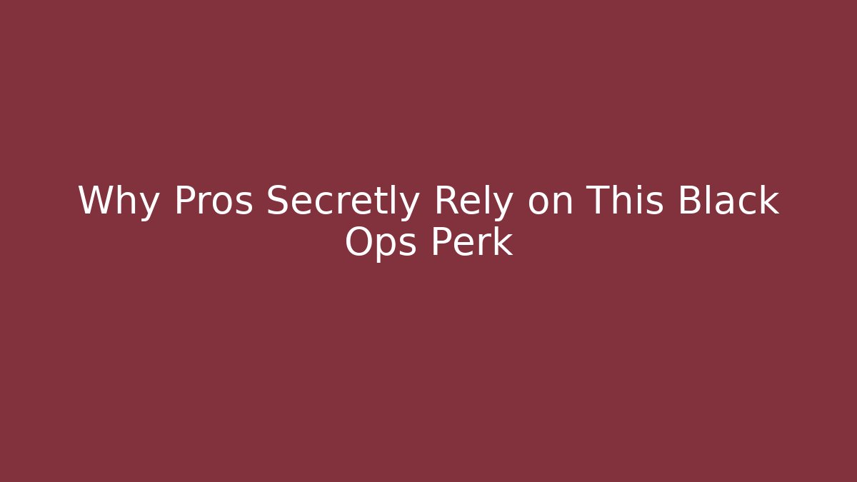 Why Pros Secretly Rely on This Black Ops Perk - The Family Holidays
