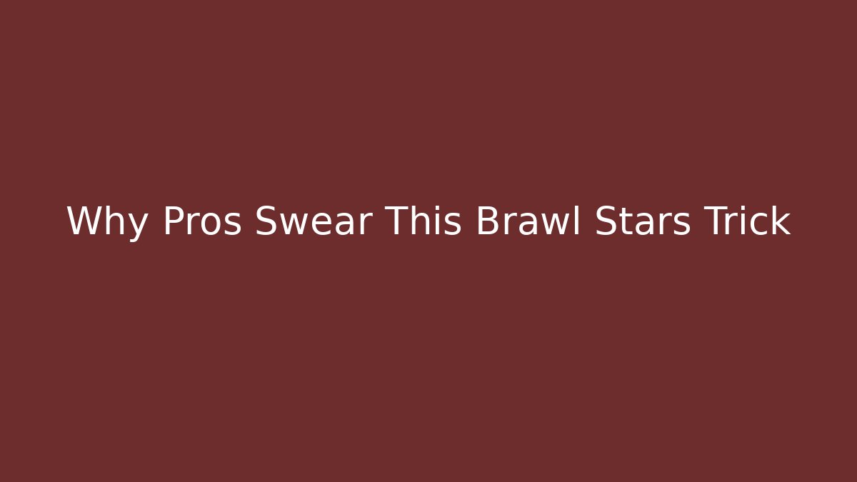 Why Pros Swear This Brawl Stars Trick - The Family Holidays