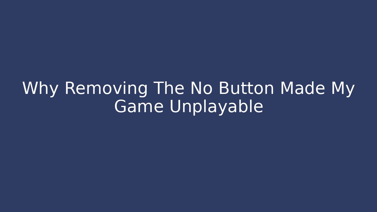 Why Removing The No Button Made My Game Unplayable - The Family Holidays