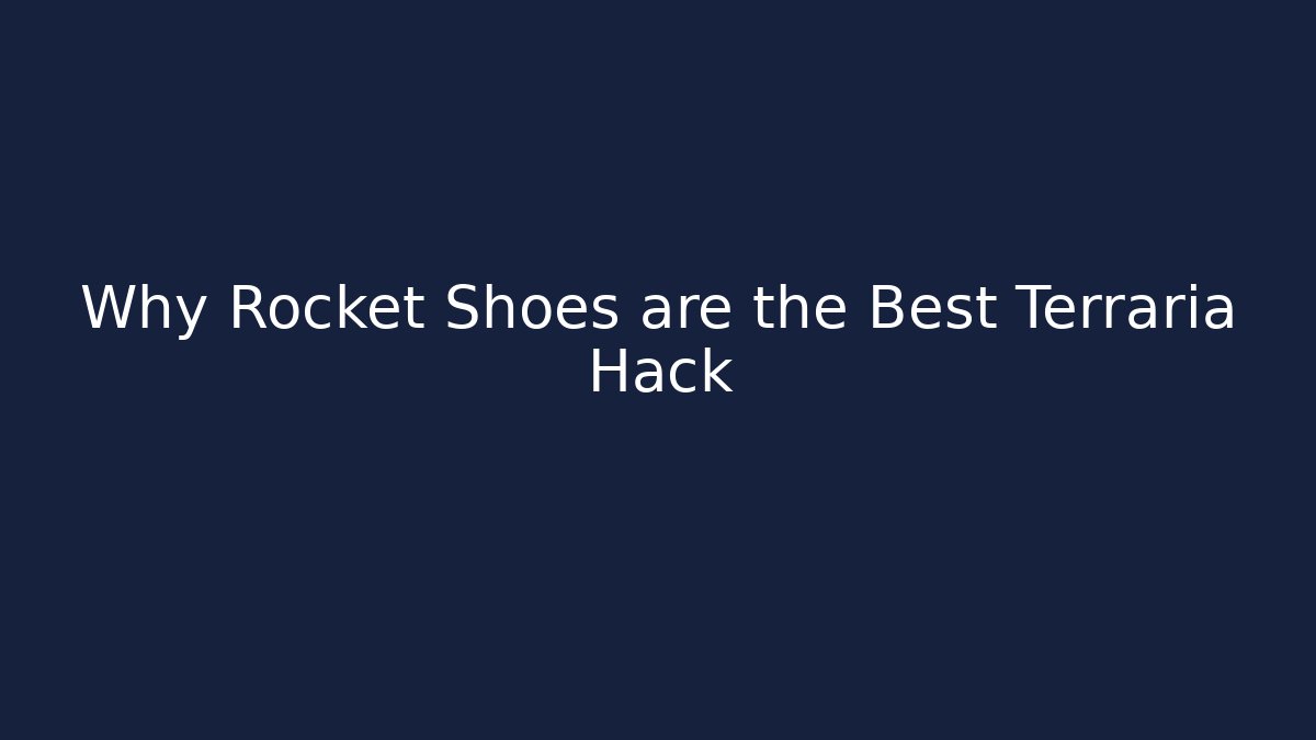 Why Rocket Shoes are the Best Terraria Hack
